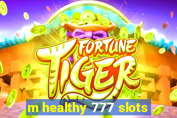 m healthy 777 slots